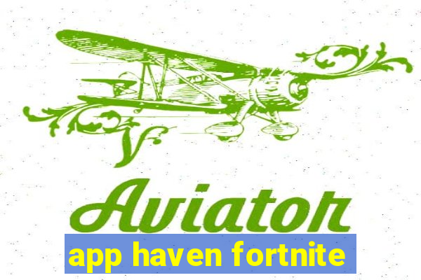 app haven fortnite